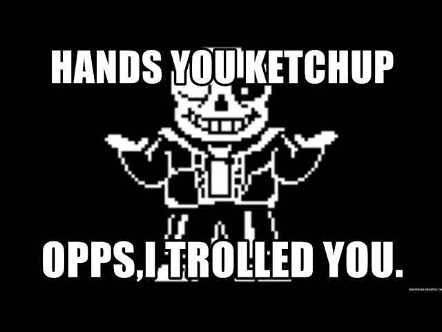 MEGALOVANIA but you just got...