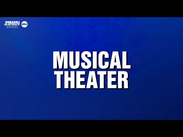 Musical Theater | Categories | JEOPARDY!