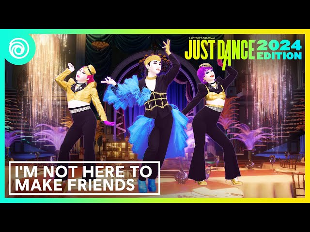 Just Dance 2024 Edition -  I'm Not Here To Make Friends by Sam Smith
