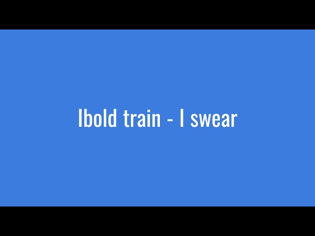 Ibold train - I swear