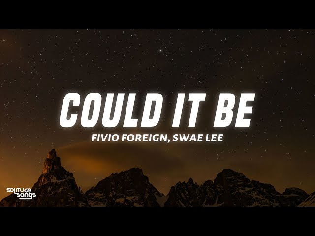 Fivio Foreign, Swae Lee - Could It Be (Lyrics)