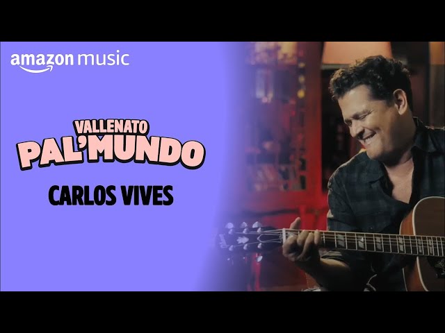 Carlos Vives - Vallenato Pal Mundo | Amazon Original