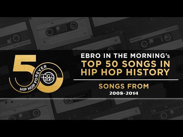 Ebro in the Morning Presents: Top 50 Songs In Hip Hop History | 2008-2014