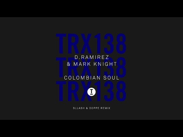 D.Ramirez & Mark Knight - Colombian Soul (Sllash & Doppe Remix)