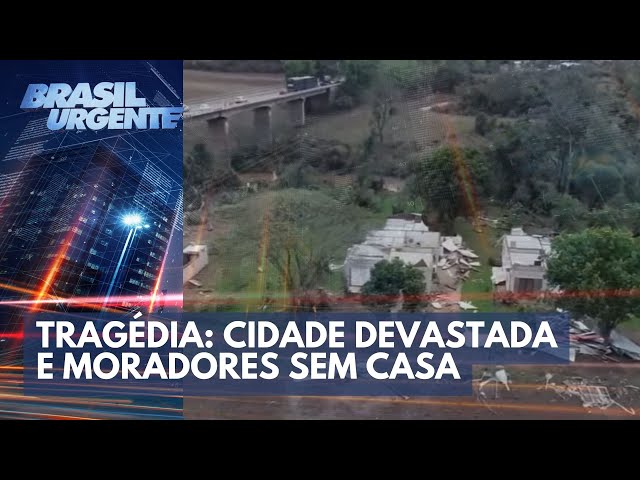 Tragédia: cidade devastada e moradores sem casa para morar | Brasil Urgente
