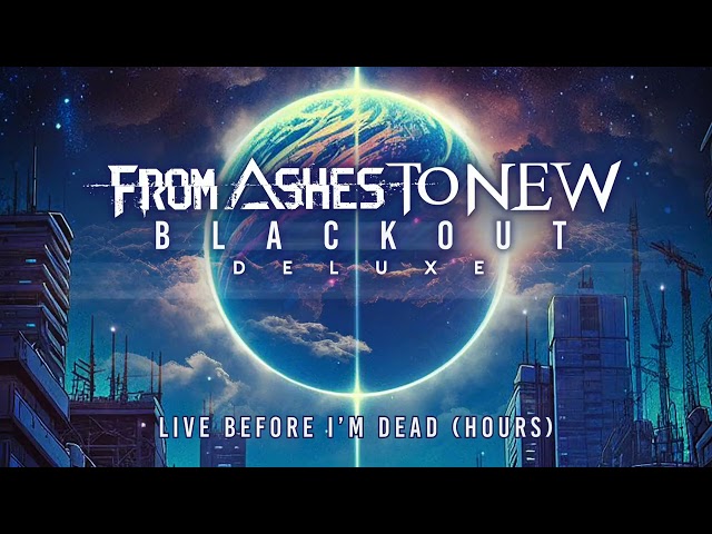 From Ashes To New - Live Before I'm Dead (Hours) (Official Audio)