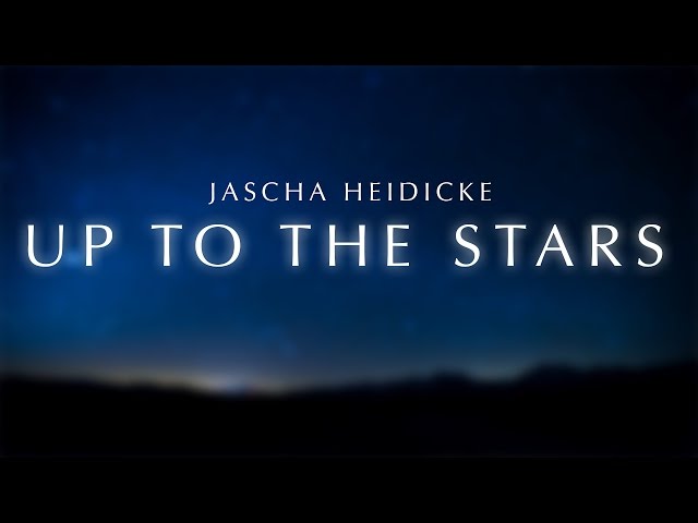 Jascha Heidicke | Up To The Stars - Original Composition