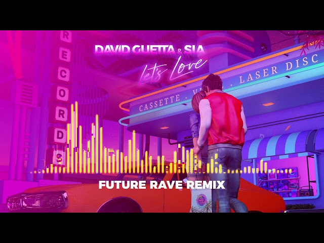 David Guetta & Sia - Let's Love (Future Rave Remix)