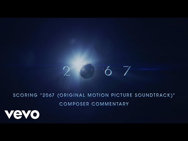 Scoring "2067 (Original Motion Picture Soundtrack)" | Composer Commentary