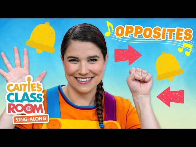 Explore Opposites! | Caitie's Classroom Sing-Along | Fun Educational Songs For Kids!