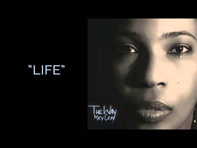 "Life" - Macy Gray