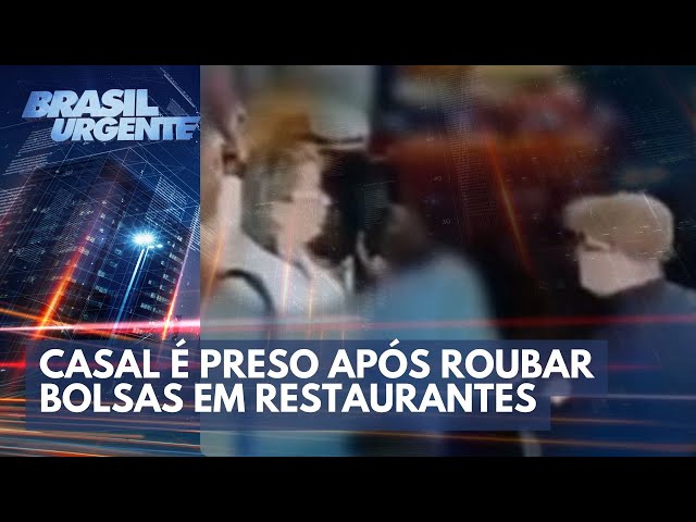 Casal é preso após roubar bolsas em restaurantes | Brasil Urgente