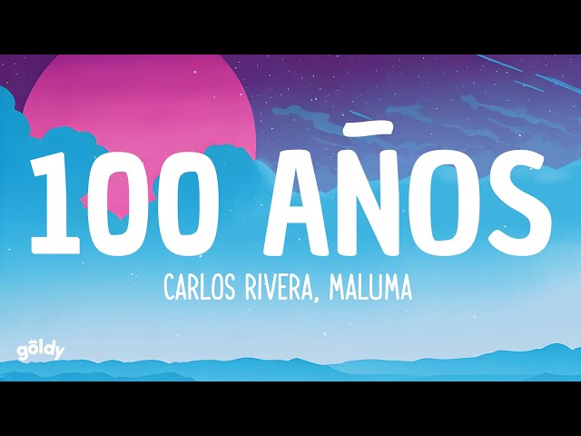 Carlos Rivera, Maluma - 100 Años (Lyrics)