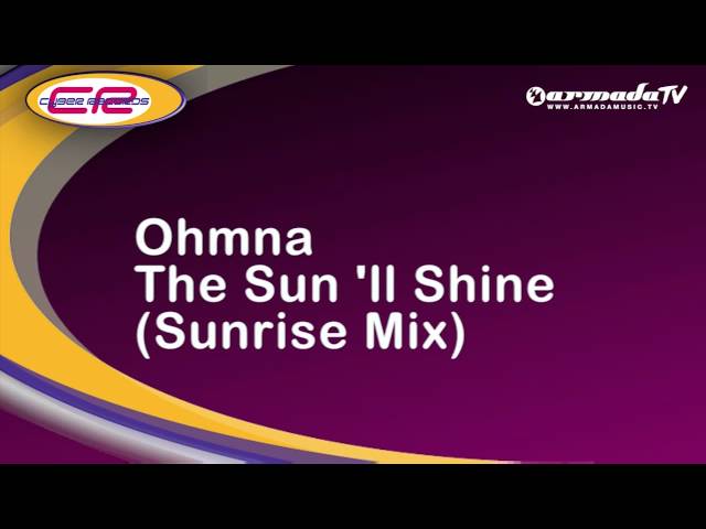 Ohmna- The Sun 'll Shine (Sunrise Mix)
