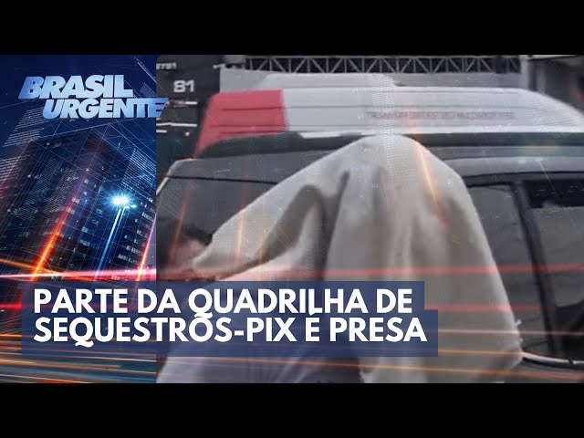 Operação demonstra quadrilha de sequestradores do Pix | Brasil Urgente