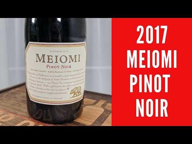 2017  Meiomi Pinot Noir Wine Review