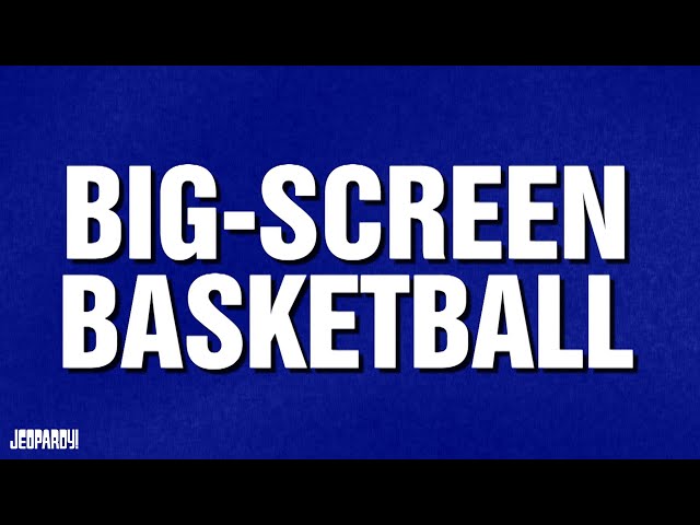 Big Screen Basketball | Category | Celebrity Jeopardy!
