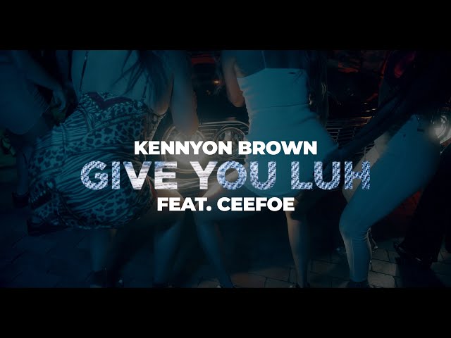 Kennyon Brown - Give You Luh (Official Music Video) ft. Ceefoe