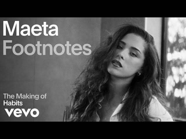 Maeta - The Making Of 'Habits' | Vevo Footnotes