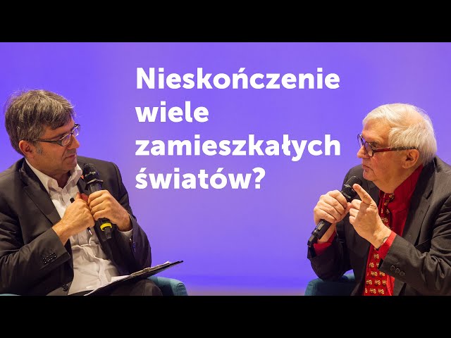 Prof. Marek Abramowicz i Artur Sporniak: Nieskończenie wiele zamieszkałych światów?