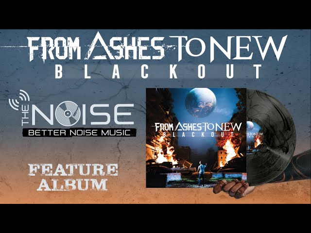 The NOISE presents | From Ashes To New - Blackout (Album)