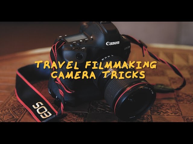 Best Travel Filmmaking Camera Tricks!