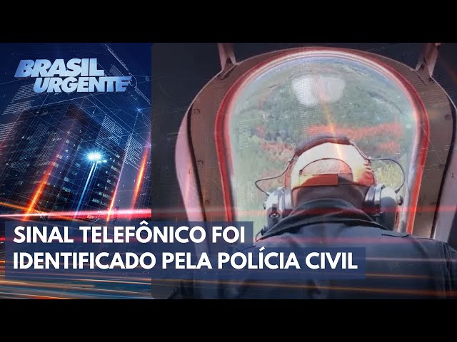 Polícia identifica sinal de celular durante buscas por helicóptero | Brasil Urgente