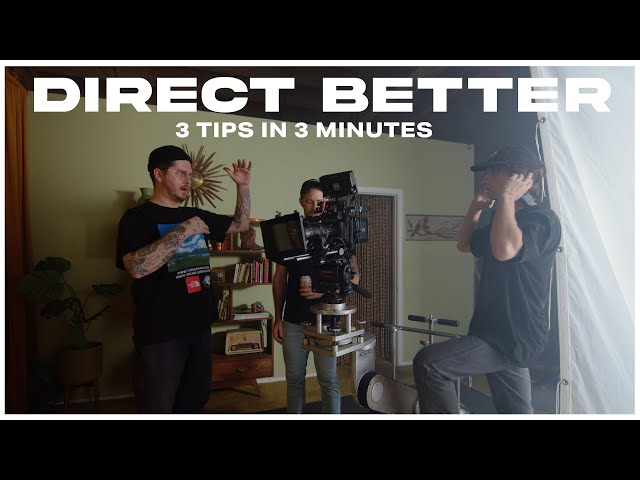 3 Tips For Becoming A Better Director