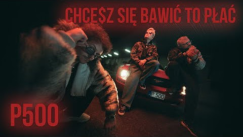 P500 - Chce$z się bawić to płać