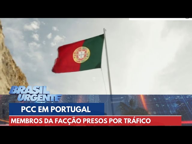 PCC em Portugal: membros da facção são condenados por tráfico | Brasil Urgente