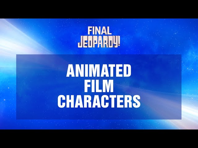 Animated Film Characters | Final Jeopardy! | JEOPARDY!