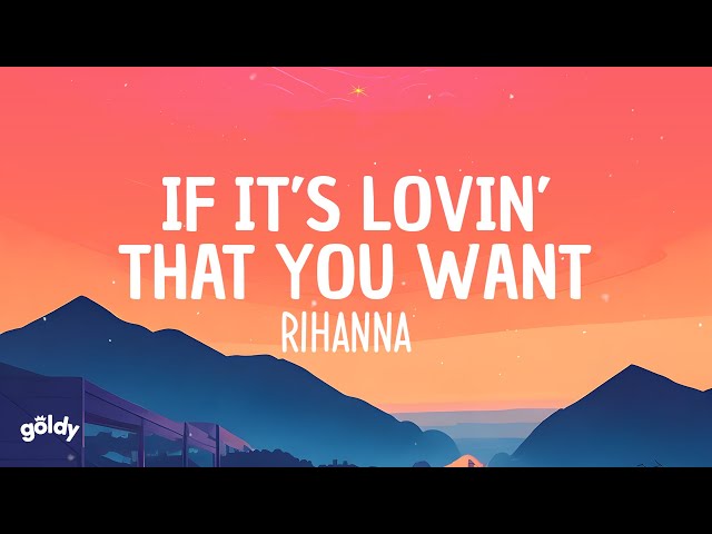 Rihanna - If It's Lovin' That You Want (Lyrics)