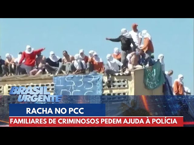 Racha no PCC: familiares de criminosos pedem proteção à polícia | Brasil Urgente
