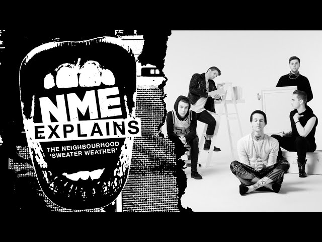 The Neighbourhood - 'Sweater Weather' | NME Explains | AD feature