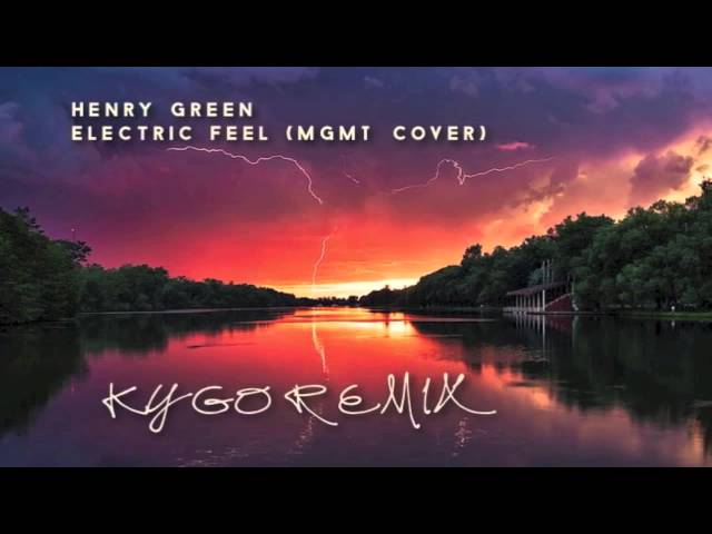Henry Green - Electric Feel (Kygo Remix)
