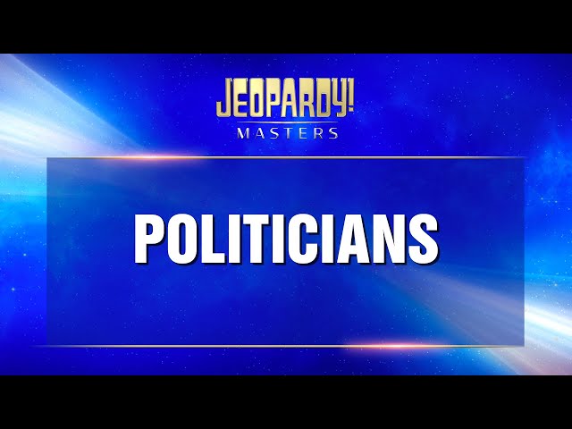 Politicians | Final Jeopardy! | JEOPARDY! MASTERS