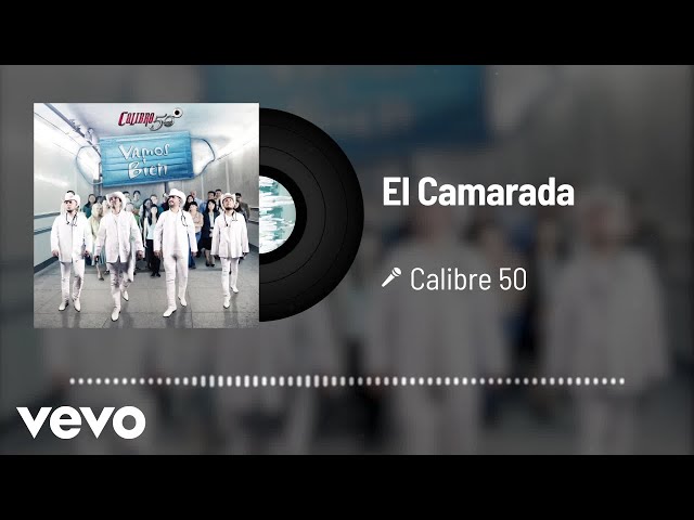 Calibre 50 - El Camarada (Audio)