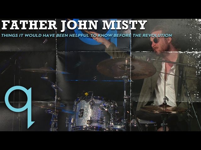 Father John Misty - Things It Would Have Been Helpful To Know Before The Revolution