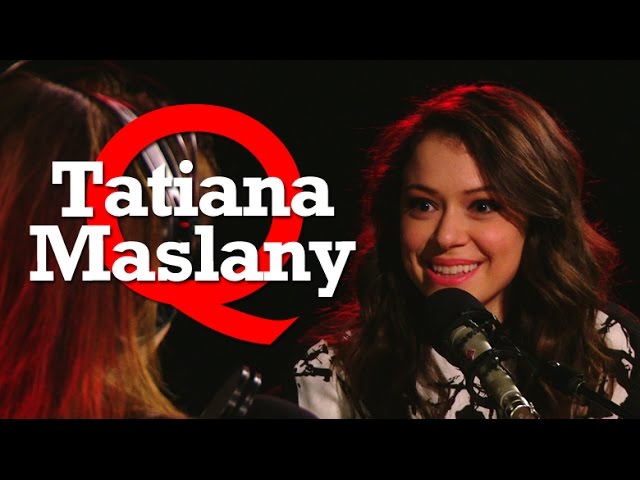 Orphan Black's Tatiana Maslany on Q