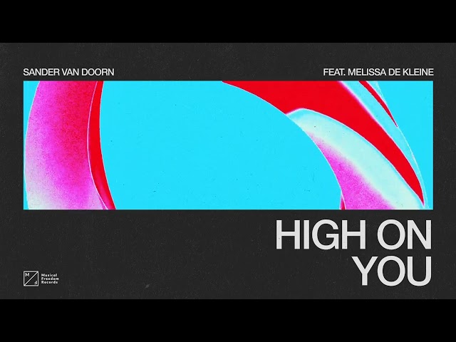 Sander van Doorn – High On You (feat. Melissa de Kleine) [Official Audio]