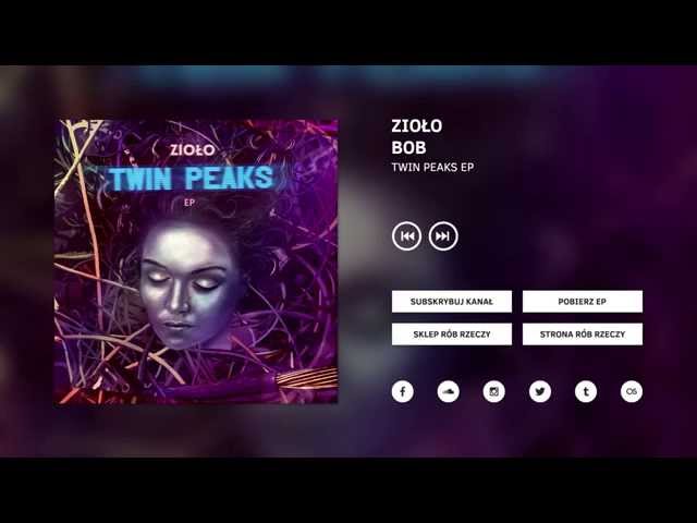 6/7 | Zioło - Bob | Twin Peaks EP