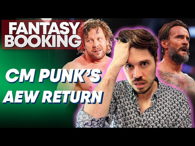 How Adam Would Book... CM Punk's AEW Return