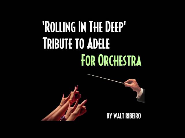 Adele 'Rolling In The Deep' For Orchestra by Walt Ribeiro