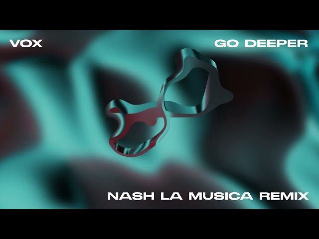 Nash La Musica - Go Deeper (Feat. Vox) [Nash La Musica Remix] {Official Visualiser}