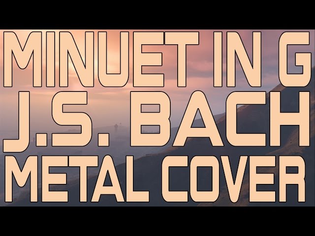 J.S. Bach - Minuet In G (Metal Cover)