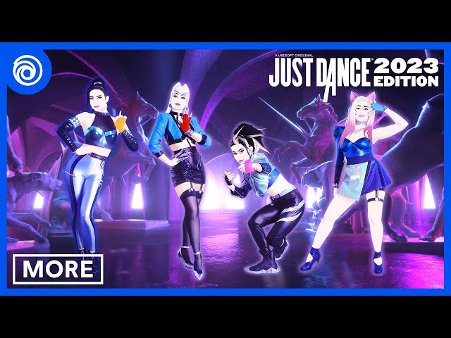 Just Dance 2023 Edition - More by K/DA ft Madison Beer, (G)I-DLE, Lexie Liu, Jaira Burns & Seraphine