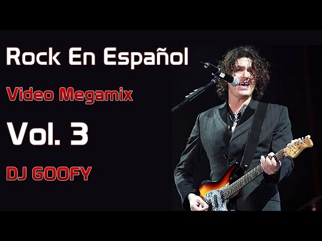 DJ GOOFY - Rock En Español VIDEO Megamix Vol  3 (Resubido)