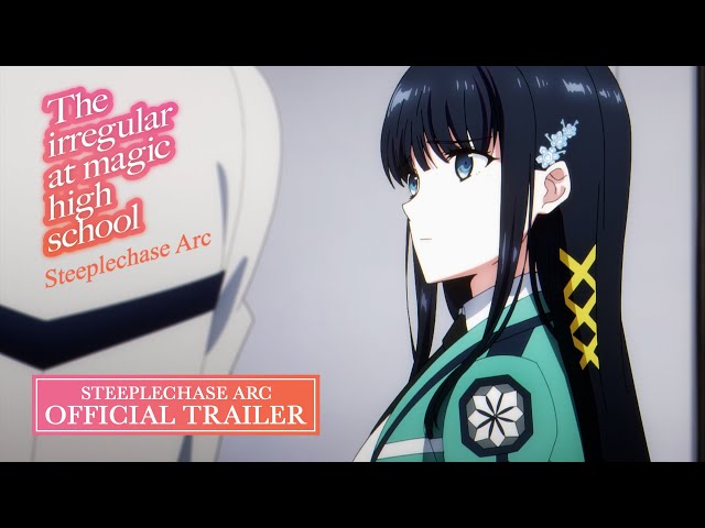 The Irregular at Magic High School Steeplechase Arc  |  OFFICIAL TRAILER