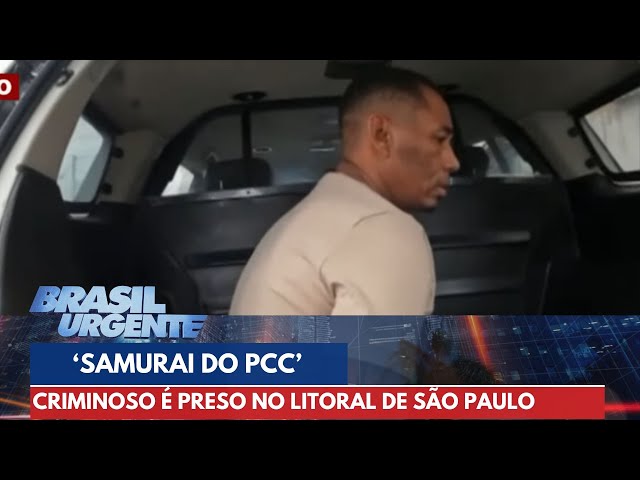 'Samurai do PCC' é preso após operação da Polícia Civil no litoral de São Paulo | Brasil Urgente