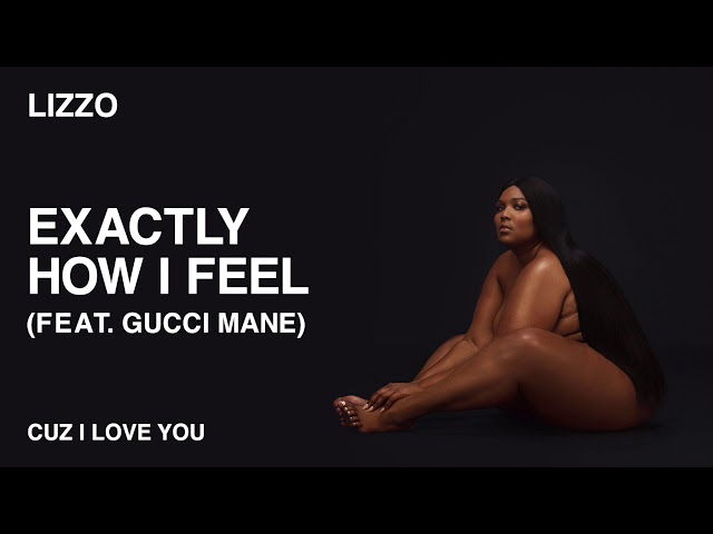 Lizzo - Exactly How I Feel (feat. Gucci Mane) [Official Audio]
